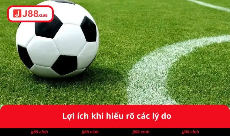 Lợi ích khi hiểu rõ các lý do