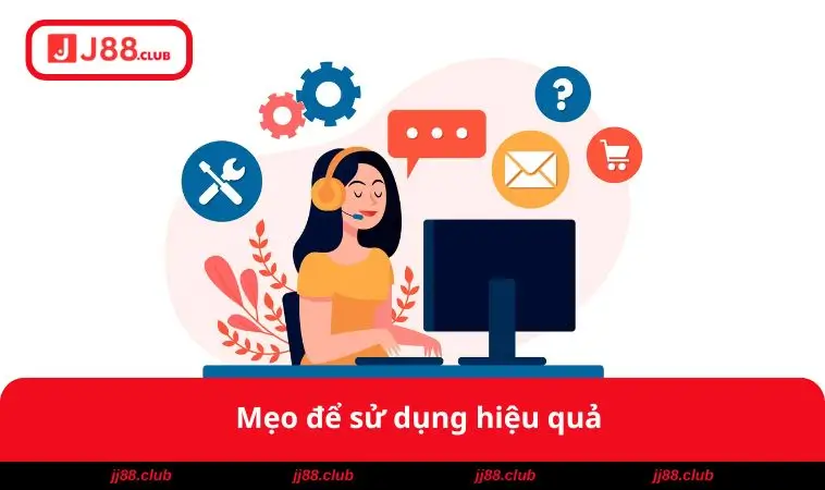 Liên Hệ JJ88 3 Mẹo để sử dụng hiệu quả