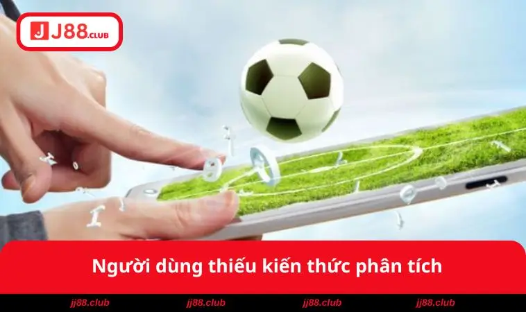 Người dùng thiếu kiến thức phân tích