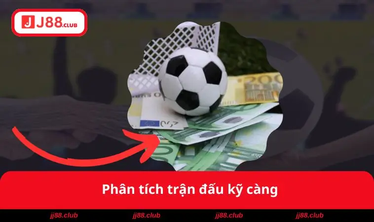 Phân tích trận đấu kỹ càng